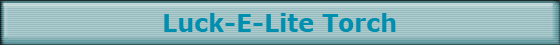 Luck-E-Lite Torch
